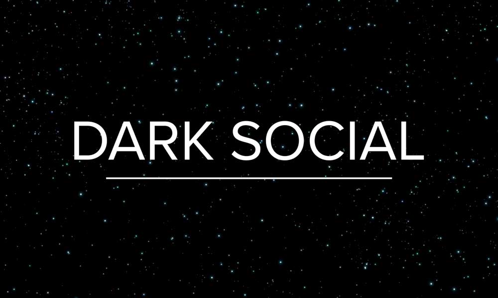 ¿qué es el Dark Social?