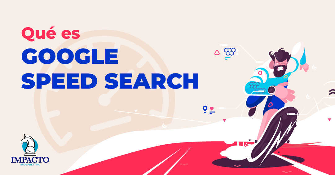  ¿Qué es Google Speed Search?