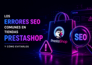 Los errores SEO comunes en tiendas Prestashop y cómo evitarlos Los errores SEO comunes en tiendas Prestashop y cómo evitarlos